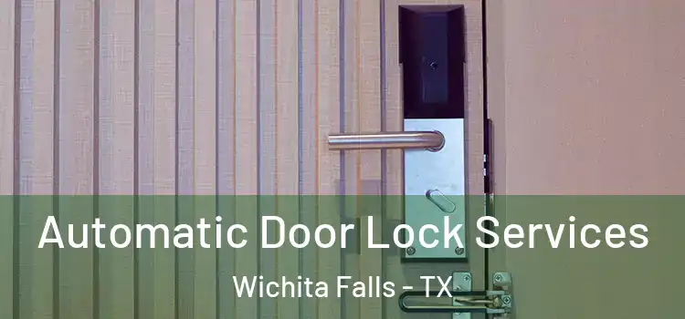  Automatic Door Lock Services Wichita Falls - TX