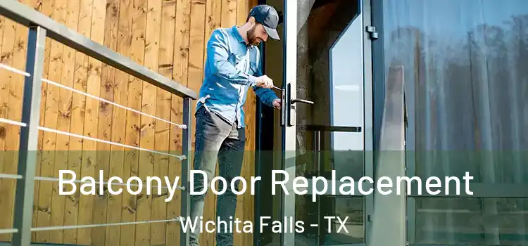  Balcony Door Replacement Wichita Falls - TX