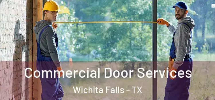 Commercial Door Services Wichita Falls - TX