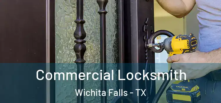 Commercial Locksmith Wichita Falls - TX