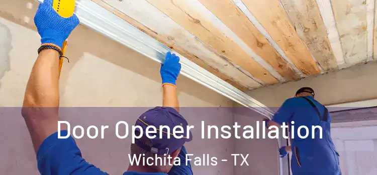  Door Opener Installation Wichita Falls - TX