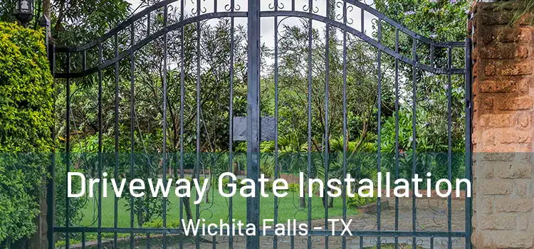 Driveway Gate Installation Wichita Falls - TX