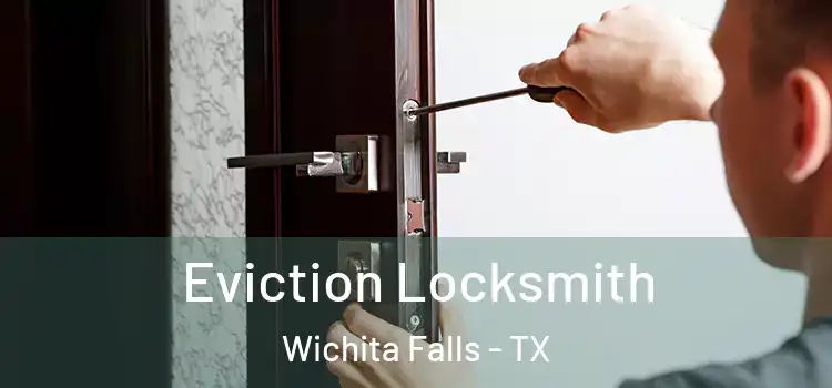  Eviction Locksmith Wichita Falls - TX