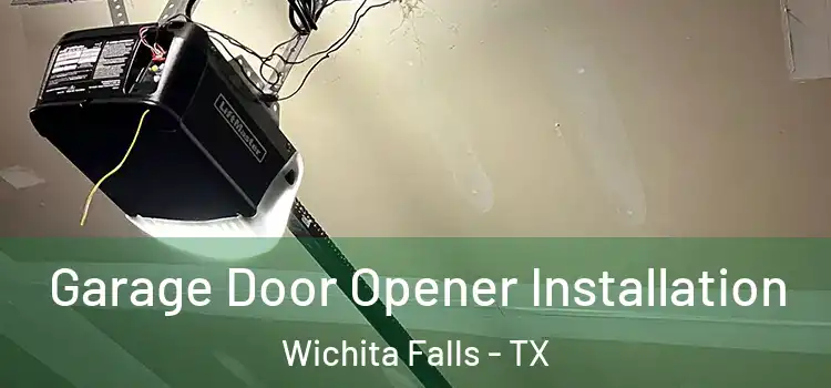  Garage Door Opener Installation Wichita Falls - TX