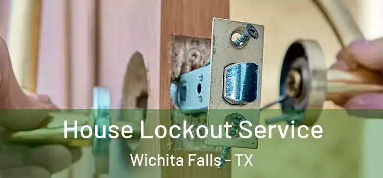House Lockout Service Wichita Falls - TX