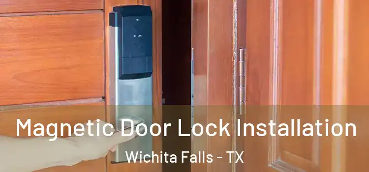  Magnetic Door Lock Installation Wichita Falls - TX