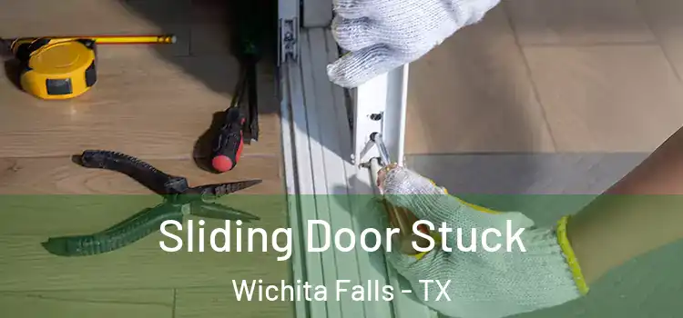 Sliding Door Stuck Wichita Falls - TX