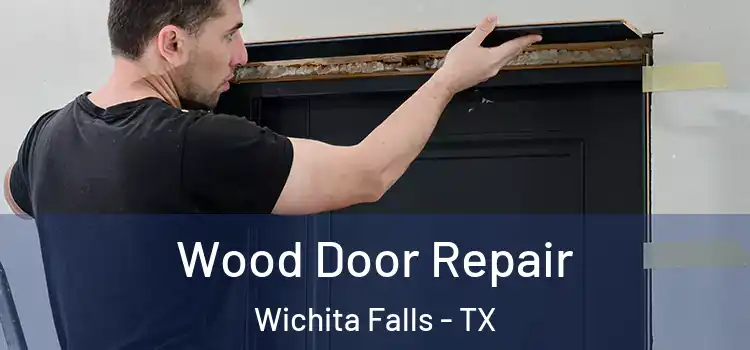 Wood Door Repair Wichita Falls - TX